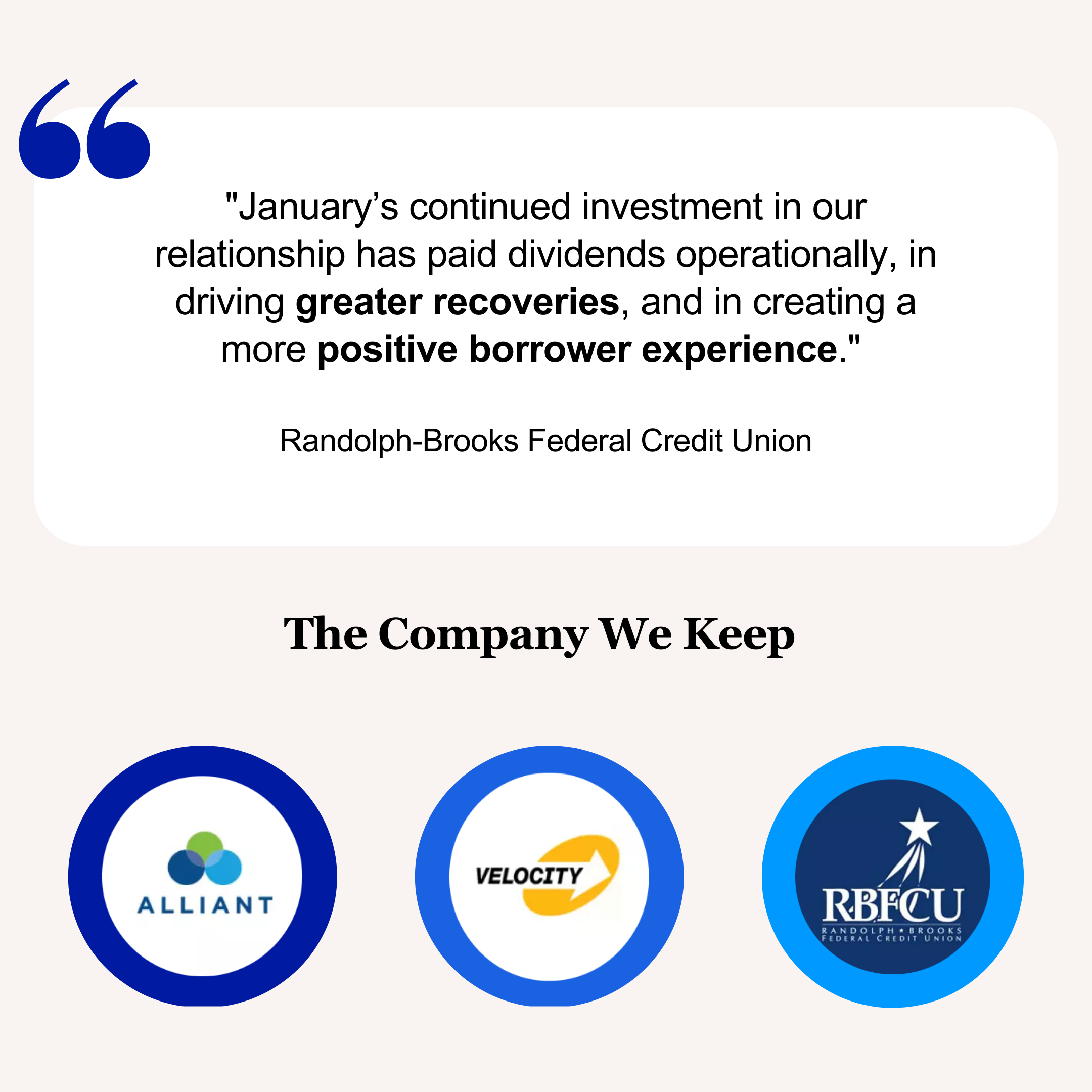 January’s continued investment in our relationship has paid dividends operationally, in driving greater recoveries, and in creating a more positive borrower experience. (2)